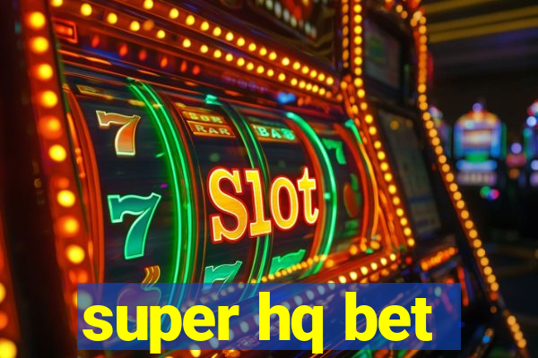 super hq bet